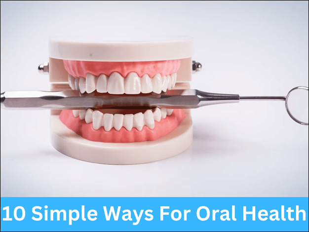 10 simple ways for Oral Health