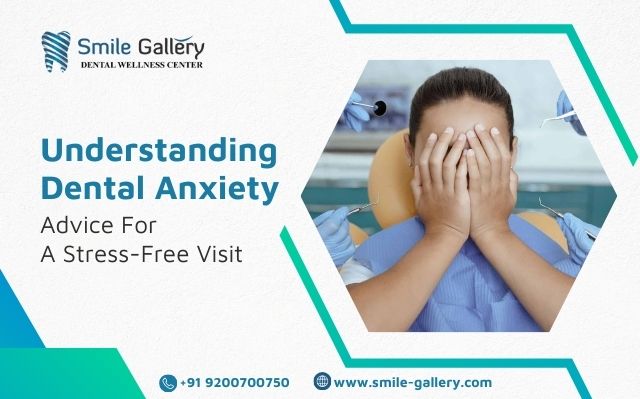 Understanding Dental Anxiety: Advice for a Stress-Free Visit