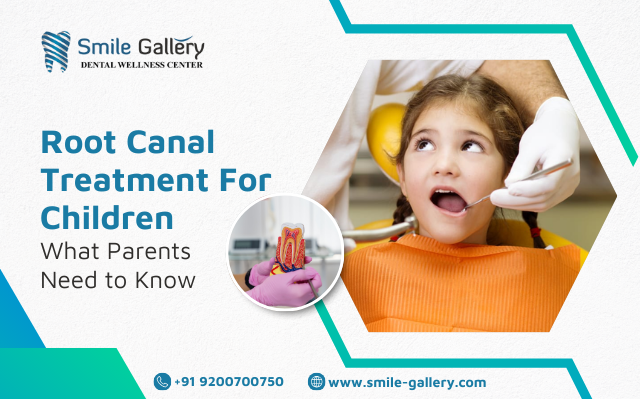 Root Canal Treatment for Children What Parents Need to Know