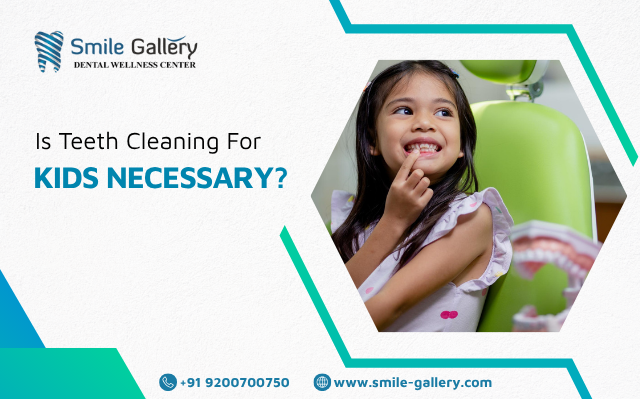 Is Teeth Cleaning For Kids Necessary?