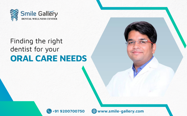 Finding The Right Dentist For Your Oral Care Needs