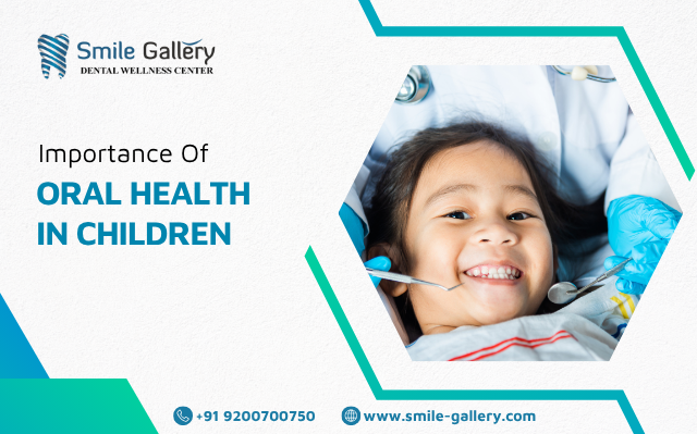 Importance of Oral Health in Kids: Building a Lifetime of Smiles