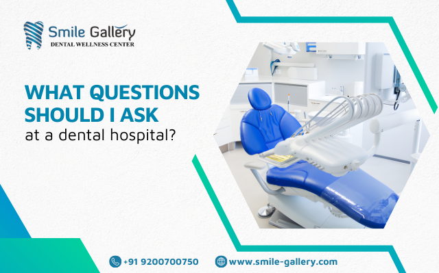 What Questions Should I Ask At A Dental Hospital?